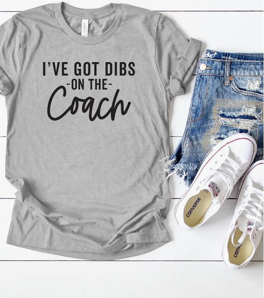 I've Got Dibs on Coach T-Shirt